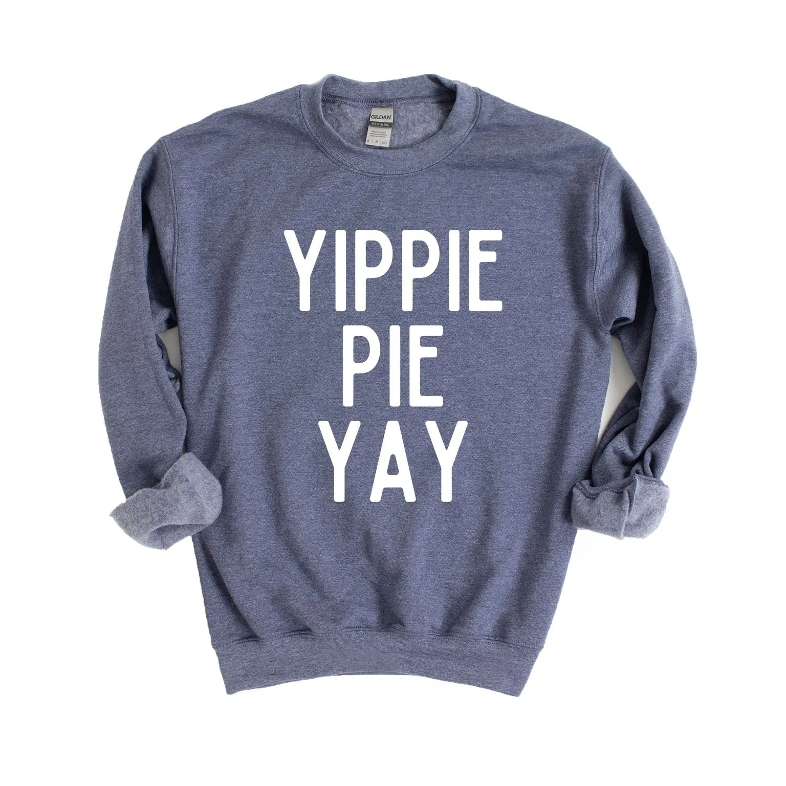 Yippie Pie Yay | Sweatshirt
